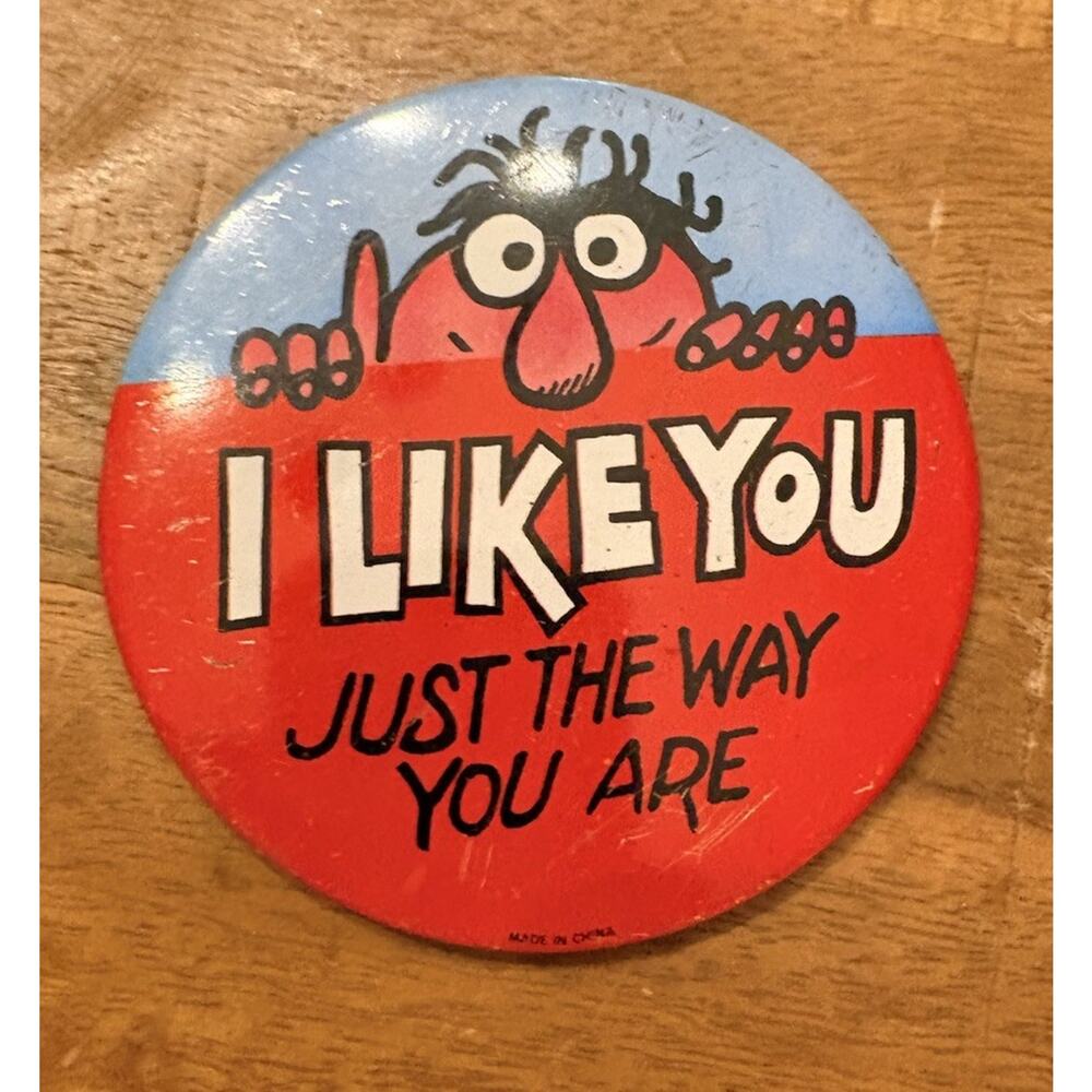 Vintage Pinback Button I Like You Just The Way You Are Kilroy Hong Kong Large 3”